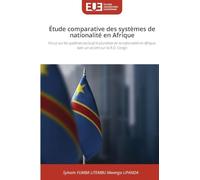 Étude comparative des systèmes de nationalité en Afrique: Focus sur les systèmes exclusif et pluraliste de la nationalité en Afrique, avec un accent sur la R.D. Congo