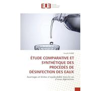 Étude Comparative Et Synthétique Des Procédés de Désinfection Des Eaux: Avantages et limites d'applicabilité dans le cas d'eaux algériennes
