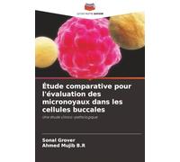 Étude comparative pour l'évaluation des micronoyaux dans les cellules buccales: Une étude clinico-pathologique