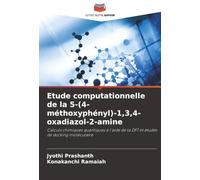 Etude computationnelle de la 5-(4-méthoxyphényl)-1,3,4-oxadiazol-2-amine: Calculs chimiques quantiques à l'aide de la DFT et études de docking moléculaire