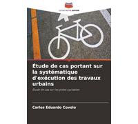 Étude de cas portant sur la systématique d'exécution des travaux urbains: Étude de cas sur les pistes cyclables