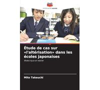 Étude de cas sur l'altérisation dans les écoles japonaises: Rhétorique et réalité