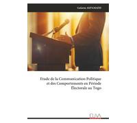 Etude de la Communication Politique et des Comportements en Période Électorale au Togo