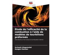 Étude de l'efficacité de la combustion à l'aide de modèles de tourbillons préformés: Une étude sur les moteurs à combustion interne