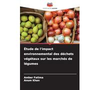Étude de l'impact environnemental des déchets végétaux sur les marchés de légumes