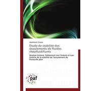 Étude de stabilité des écoulements de fluides rhéofluidifiants: Analyse linéaire, faiblement non linéaire et non linéaire de la stabilité de l’écoulement de Poiseuille plan (Omn.Pres.Franc.)