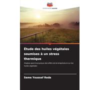 Étude des huiles végétales soumises à un stress thermique: Analyse spectroscopique des effets de la température sur les huiles végétales