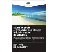 Étude du profil élémentaire des plantes médicinales au Bangladesh: Identification des oligo-éléments, des éléments majeurs et des éléments mineurs ... du Bangladesh à l'aide de la technique PIXE