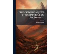 Étude GÃ(c)ologique Et PÃ(c)trographique De L'Ã(R)le D'eubÃ(c)e...