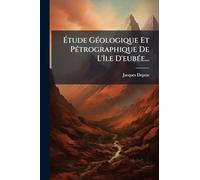 Étude GÃ(c)ologique Et PÃ(c)trographique De L'Ã(R)le D'eubÃ(c)e...
