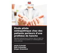 Étude pilote ostéopathique chez des patients porteurs d'une prothèse de hanche: Résultats ostéopathiques viscéraux dans la région du côlon et influences possibles sur le développement d'une arthrose