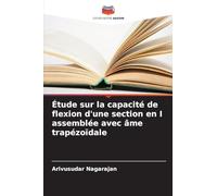 Étude sur la capacité de flexion d'une section en I assemblée avec âme trapézoïdale