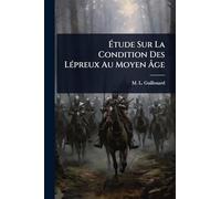 Étude Sur La Condition Des Lépreux Au Moyen Âge