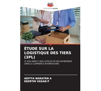 Étude Sur La Logistique Des Tiers (3pl): ET SON IMPACT SUR L'EFFICACITÉ DES ENTREPRISES DANS LE COMMERCE INTERNATIONAL
