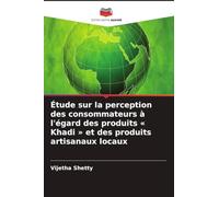 Étude sur la perception des consommateurs à l'égard des produits Khadi et des produits artisanaux locaux