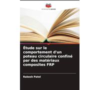 Étude sur le comportement d'un poteau circulaire confiné par des matériaux composites FRP