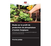 Étude sur le profil de production de phosphatase d'isolats fongiques: Solubilisation des phosphates : une approche durable pour préserver la fertilité des sols