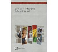 Etude Sur Le Secteur Priv de La Sant Au Mali (World Bank Working Papers)