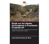 Étude sur les dépôts technogènes à Presidente Prudente-SP: Analyse de la dynamique société-nature aux abords du réservoir du fleuve Santo Anastácio
