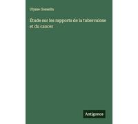 Étude sur les rapports de la tuberculose et du cancer