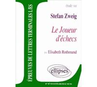 Etude sur Zweig, Le Joueur d'échecs : Epreuves de lettres, Terminales L, ES by Elisabeth Rothmund (2001-08-13)