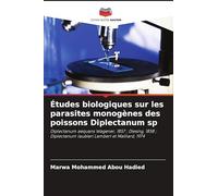 Études biologiques sur les parasites monogènes des poissons Diplectanum sp: Diplectanum aequans Wagener, 1857 ; Diesing, 1858 ; Diplectanum laubieri Lambert et Maillard, 1974