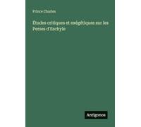 Études critiques et exégétiques sur les Perses d'Eschyle