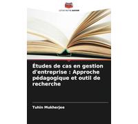 Études de cas en gestion d'entreprise : Approche pédagogique et outil de recherche