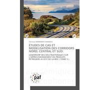ÉTUDES DE CAS ET MODELISATION DES CORRIDORS NORD; CENTRAL ET SUD: LEADERSHIP DES MULTINATIONALES SUR L'APPROVISIONNEMENT EN PRODUITS PETROLIERS A L'EST DE LA RDC ( TOME 5 ).