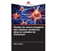 Études de neuro-imagerie des réseaux cérébraux dans la maladie de Parkinson