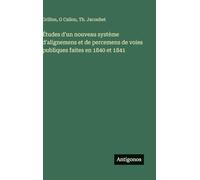 Études d'un nouveau système d'alignemens et de percemens de voies publiques faites en 1840 et 1841