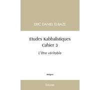 Études Kabbalistiques: Cahier 3 : L'être véritable