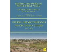 Etudes Mesopotamiennes - Mesopotamian Studies N°3 - 2023 : L’empreinte des empires au Proche-Orient ancien : Volume d’hommage offert a Francis Joannes