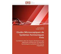 Etudes Microscopiques de Systèmes Fermioniques Finis: Corrélations dans les noyaux atomiques et gaz d'électrons confinés par un potentiel harmonique ... d'un champ magnétique (Omn.Univ.Europ.)
