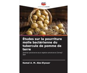Études sur la pourriture molle bactérienne du tubercule de pomme de terre: Erwinia carotovora sous-espèce carotovora (Jones) Dye
