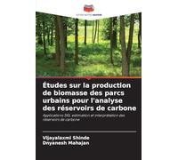 Études sur la production de biomasse des parcs urbains pour l'analyse des réservoirs de carbone: Applications SIG, estimation et interprétation des réservoirs de carbone