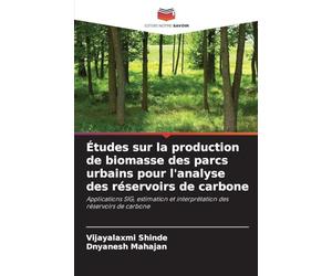 Études sur la production de biomasse des parcs urbains pour l'analyse des réservoirs de carbone: Applications SIG, estimation et interprétation des réservoirs de carbone