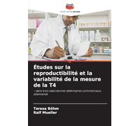Études sur la reproductibilité et la variabilité de la mesure de la T4: - dans trois laboratoires vétérinaires commerciaux allemands