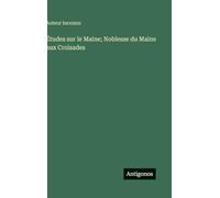 Études sur le Maine; Noblesse du Maine aux Croisades