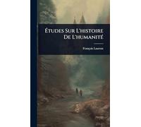 Études Sur L'histoire De L'humanitÃ(c)