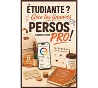 ÉTUDIANTE, gère tes finances PERSOS comme une Pro: Un Guide mensuel simple pour apprendre à gérer ton budget, vivre bien, être à l’aise avec l’argent ... financière. (Étudiants (es), Jeunes Adultes)
