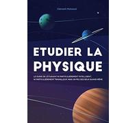 Etudier la physique: Le guide de l'étudiant ni particulièrement intelligent, ni particulièrement travailleur, mais un peu des deux quand même.