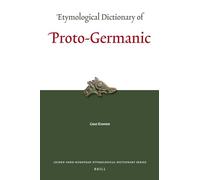 Etymological Dictionary of Proto-Germanic: 11 (Leiden Indo-European Etymological Dictionary)