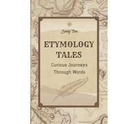 Etymology Tales: Curious Journeys Through Words