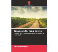 Eu aprendo, logo existo: Caminhos para a autonomia do aluno nos estudos de interpretação