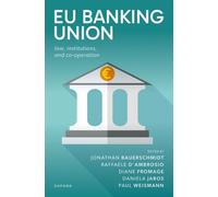 EU Banking Union : Law, Institutions, and Co-operation