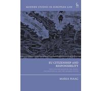 EU Citizenship and Responsibility: The Evolving Roles of the Union, the Individual, and the Member States (Modern Studies in European Law)