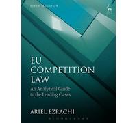 EU Competition Law: An Analytical Guide to the Leading Cases