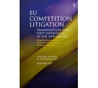 EU Competition Litigation: Transposition and First Experiences of the New Regime (Swedish Studies in European Law)