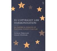 EU Copyright Law Harmonisation : An Empirical Analysis of National Courts Case Law